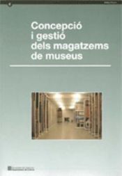 Portada de Concepci&oacute; i gesti&oacute; dels magatzems dels museus