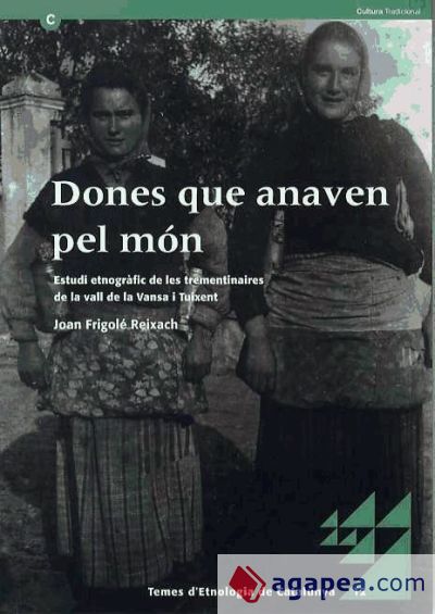 DONES QUE ANAVEN PEL MON. ESTUDI ETNOGRAFIC DE LES TREMENTINAIRES DE LA VALL DE LA VANSA I TUIXENT