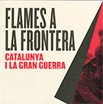 Portada de Flames a la frontera: Catalunya i la Gran Guerra