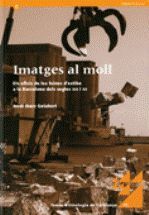 Portada de Imatges al moll. Els oficis de les feines d'estiba a la Barcelona dels segles XIX i XX