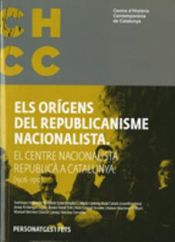 Portada de Orígens del republicanisme nacionalista. El Centre Nacionalista Republicà a Catalunya (1906-1910)/Els