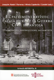 Portada de Patrimoni artístic català durant la Guerra Civil Espanyola/El: Itineràncies, destruccions, salvaments