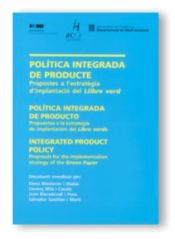 Portada de Política integrada de producte. Propostes a l'estratègia d'implantació del llibre verd / Política integrada de producto. Propuestas a la estrategia de implantación del Libro Verde / Integrated product policy. Proposals
