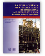 Portada de Reial Acadèmia de Ciències i Arts de Barcelona als segles XVIII i XIX. Història, ciència i societat/La