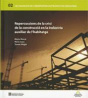 Portada de Repercussions de la crisi de la construcció en la indústria auxiliar de l'habitatge