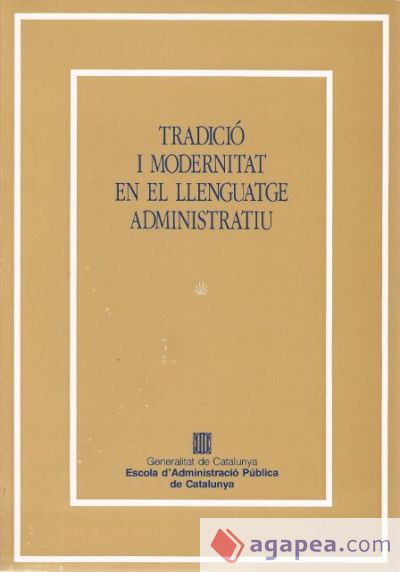 Tradició i modernitat en el llenguatge administratiu Tradició i modernitat en el llenguatge administratiu