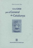 Portada de casa per al General de Catalunya. A propòsit del VI centenari de l'adquisició de la primitiva casa de la Deputació del General de Catalunya a Barcelona, avui Palau de la Generalitat (1400-2000)/Una