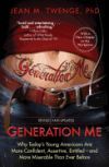 Generation Me - Revised and Updated: Why Today's Young Americans Are More Confident, Assertive, Entitled--And More Miserable Than Ever Before