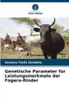 Genetische Parameter f&uuml;r Leistungsmerkmale der Fogera-Rinder