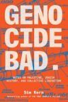 Genocide Bad: Notes on Palestine, Jewish History, and Collective Liberation Genocide Bad: Notes on Palestine, Jewish History, and Collective Liberation