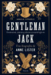 Gentleman Jack. Una biografía de Anne Lister: Terrateniente, seductora y diarista secreta del siglo XIX