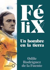 Portada de Félix. Un hombre en la tierra