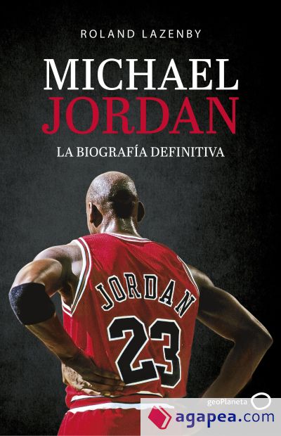 Michael Jordan. La biografía definitiva