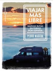 Portada de Viajar más libre - Nuevas rutas en furgo por España