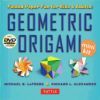 Geometric Origami Mini Kit: Folded Paper Fun for Kids & Adults! [Boxed Origami Kit with 48 Folding Papers, Book & DVD]