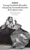 Georg Friedrich Haendel: una praxis en transformaci&oacute;n de la &oacute;pera seria