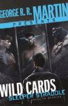 George R. R. Martin Presents Wild Cards: Sleeper Straddle: A Novel in Stories