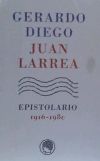 Gerardo Diego/ Juan Larrea, Epistolario, 1916-1980