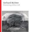 Gerhard Richter: Painting After All