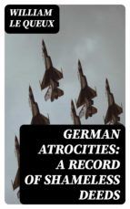 Portada de German Atrocities: A Record of Shameless Deeds (Ebook)