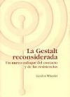 Gestalt Reconsiderada, La. un Nuevo Enfoque del Contacto y de las Resistencias.