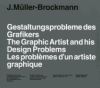 Gestaltungsprobleme des Grafikers / The Graphic Artist and his Design Problems / Les problemes d'un artiste graphique