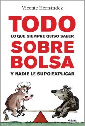 Portada de Todo lo que siempre quiso saber sobre bolsa y nadie le supo explicar