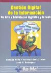 Gestión Digital de la Información. De bits a bibliotecas digitales y la web.