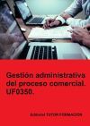 Gesti&oacute;n administrativa del proceso comercial. UF0350.