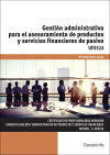 Gestión administrativa para el asesoramiento de productos y servicios financieros de pasivo. Certificados de profesionalidad. Comercialización y administración de productos y servicios financieros