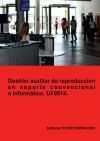 Gesti&oacute;n auxiliar de reproducci&oacute;n en soporte convencional o inform&aacute;tico. UF0514.