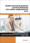 Gestión comercial de productos y servicios financieros y los canales complementarios. Certificados de profesionalidad. Comercialización y administración de productos y servicios financieros