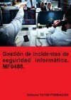 Gesti&oacute;n de incidentes de seguridad inform&aacute;tica. MF0488.