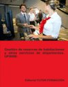 Gestión de reservas de habitaciones y otros servicios de alojamientos. UF0050.