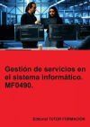 Gesti&oacute;n de servicios en el sistema inform&aacute;tico. MF0490.