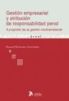 Gestion empresarial y atribucion de responsabilidad penal. A propósito de la gestión medioambiental.