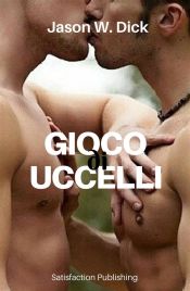 Portada de Gioco di uccelli. 10 Racconti erotici "irresistibili" (Ebook)