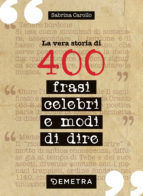 Portada de La vera storia di 400 frasi celebri e modi di dire (Ebook)