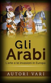 Portada de Gli Arabi - L?arte e le invasioni in Europa (Ebook)