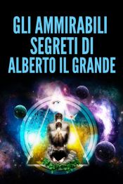 Portada de Gli ammirabili Segreti di Alberto Il Grande (Ebook)