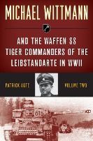 Portada de Michael Wittmann & the Waffen SS Tiger Commanders of the Leibstandarte in WWII