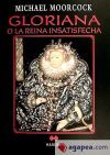 Gloriana O La Reina Insatisfecha De Michael Moorcock