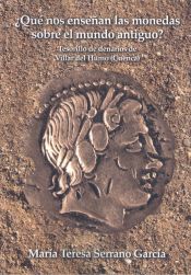 Portada de ¿Qué nos enseñan las monedas sobre el mundo antiguo? Tesorillo de denarios de Villar del Humo. Cuenca
