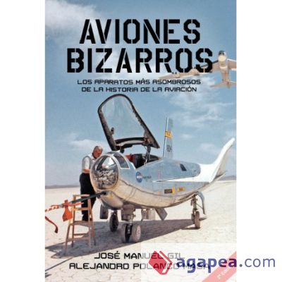 Aviones Bizarros: Los aparatos más asombrosos de la Historia de la aviación