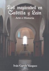 Portada de Los mozárabes en Castilla y León. Arte e Historia