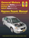 Gm: Chevrolet Malibu (04-12), Pontiac G6 (05-10) & Saturn Aura (07-10) Haynes Repair Manual: Does Not Include 2004 and 2005 Chevrolet Classic Models o