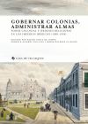 Gobernar colonias, administrar almas