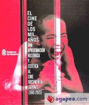 Portada de CINE DE LOS MIL AÑOS. UNA APROXIMACION HISTORICA Y ESTETICA AL CINE DOCUMENTAL. JAPONES (1945-2005)