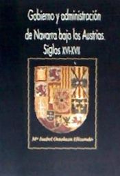Portada de Gobierno y administración de Navarra bajo los Austrias: siglos XVI-XVII