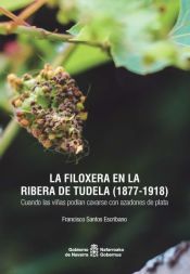 Portada de La filoxera en la Ribera de Tudela (1877-1918)